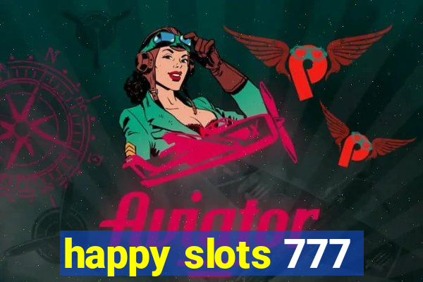 happy slots 777